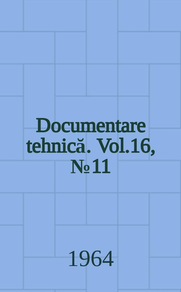 Documentare tehnică. Vol.16, №11