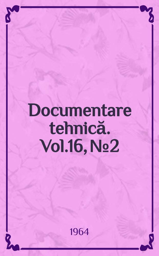 Documentare tehnică. Vol.16, №2
