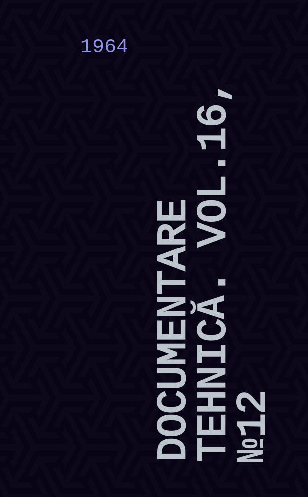 Documentare tehnică. Vol.16, №12