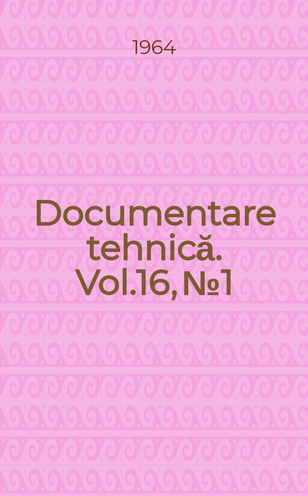 Documentare tehnică. Vol.16, №1