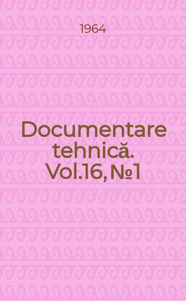 Documentare tehnică. Vol.16, №1