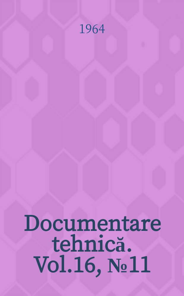 Documentare tehnică. Vol.16, №11