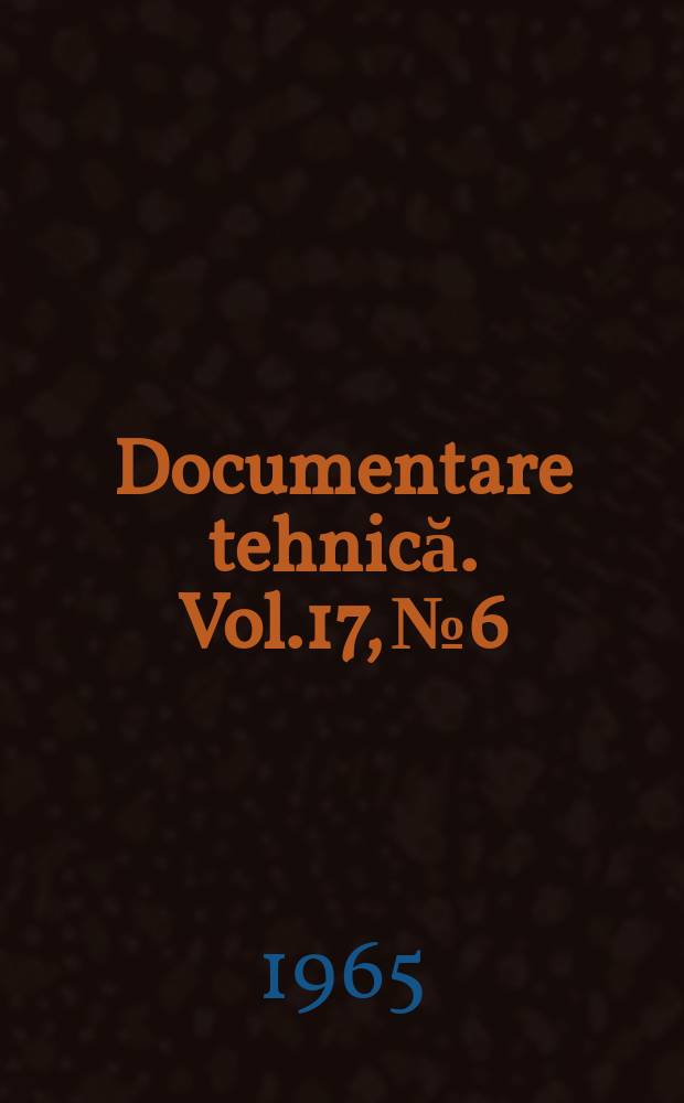 Documentare tehnică. Vol.17, №6