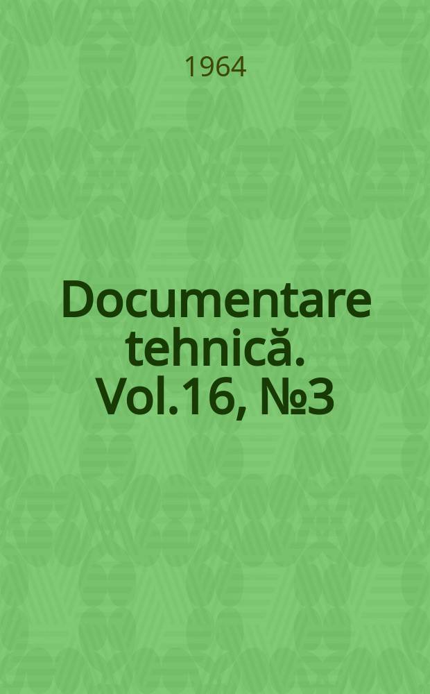 Documentare tehnică. Vol.16, №3