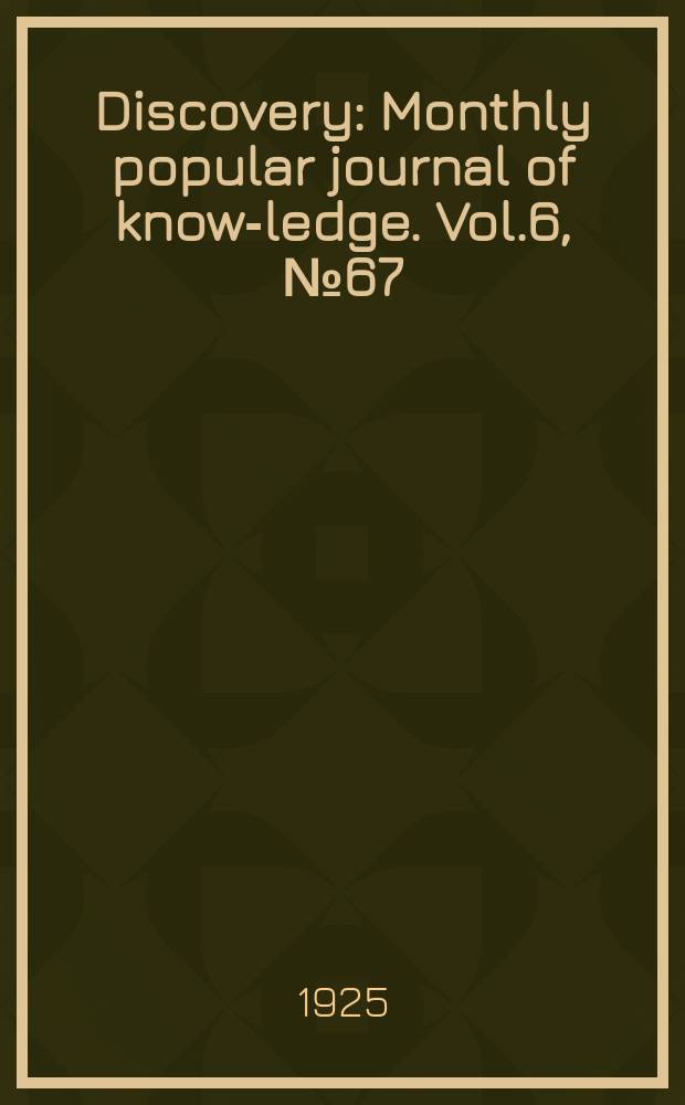 Discovery : Monthly popular journal of know-ledge. Vol.6, №67