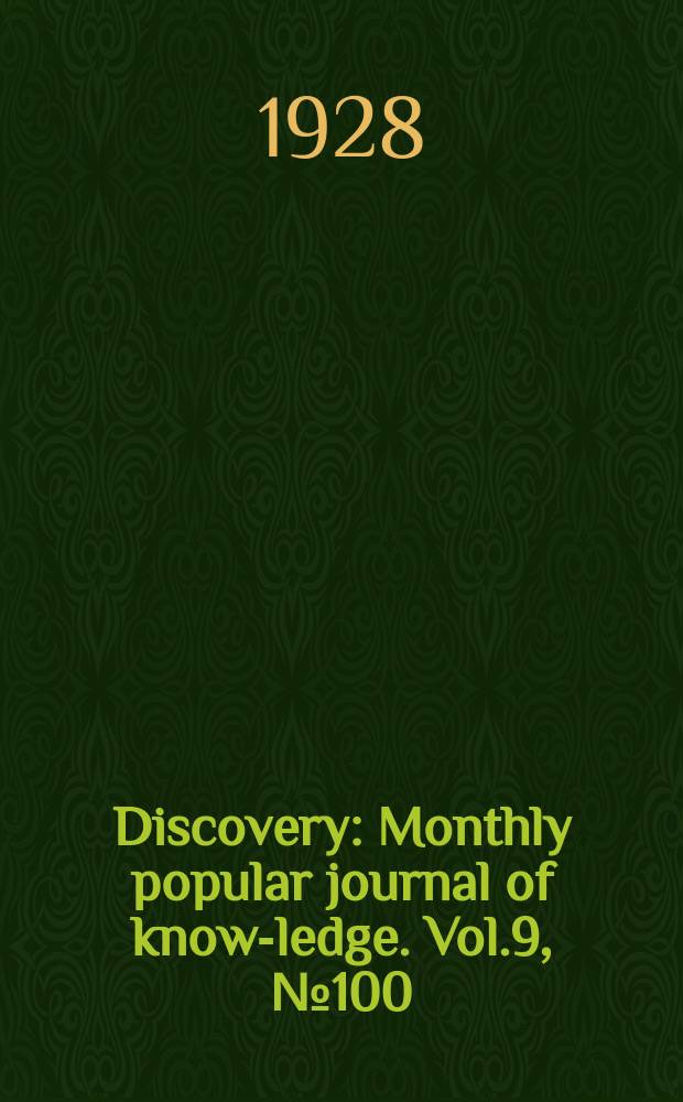 Discovery : Monthly popular journal of know-ledge. Vol.9, №100
