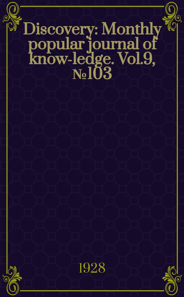 Discovery : Monthly popular journal of know-ledge. Vol.9, №103