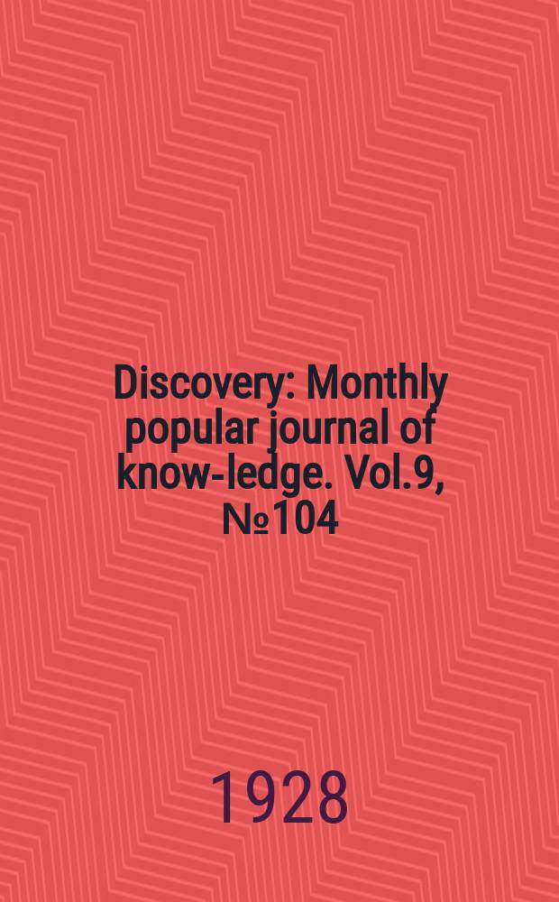 Discovery : Monthly popular journal of know-ledge. Vol.9, №104