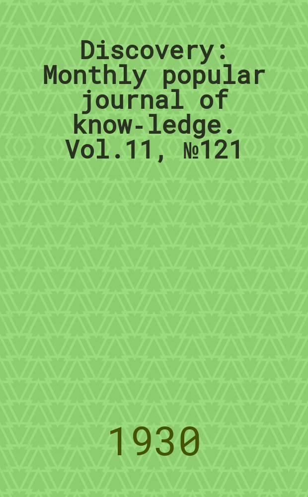 Discovery : Monthly popular journal of know-ledge. Vol.11, №121