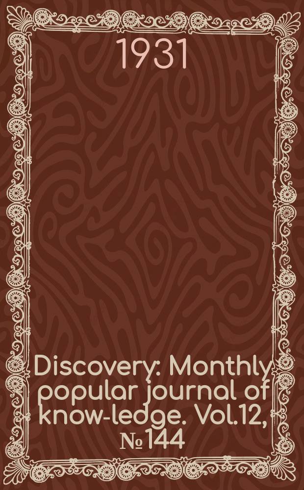 Discovery : Monthly popular journal of know-ledge. Vol.12, №144