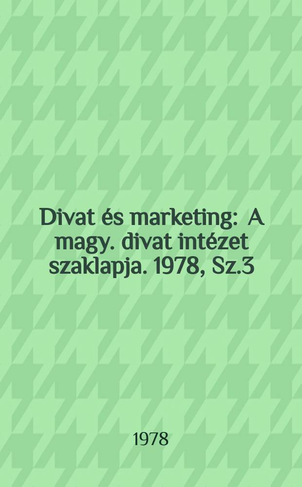 Divat és marketing : A magy. divat intézet szaklapja. 1978, Sz.3