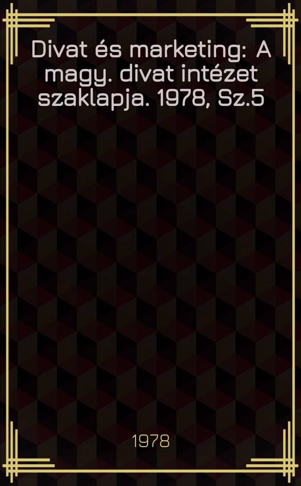 Divat &eacute;s marketing : A magy. divat int&eacute;zet szaklapja. 1978, Sz.5