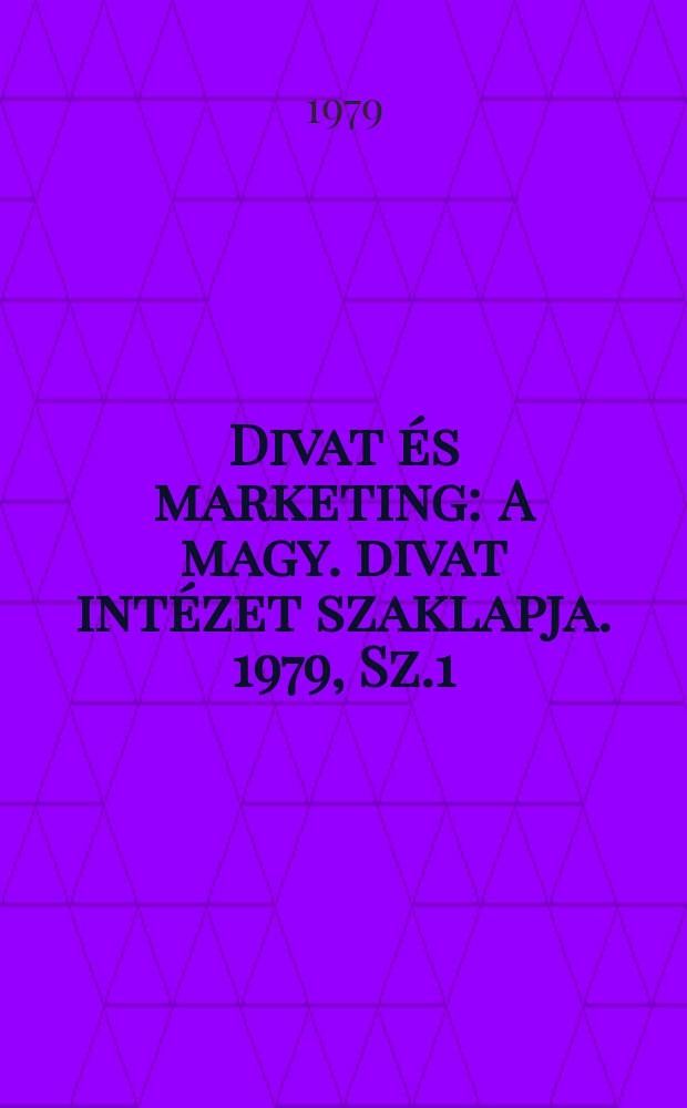 Divat és marketing : A magy. divat intézet szaklapja. 1979, Sz.1/2