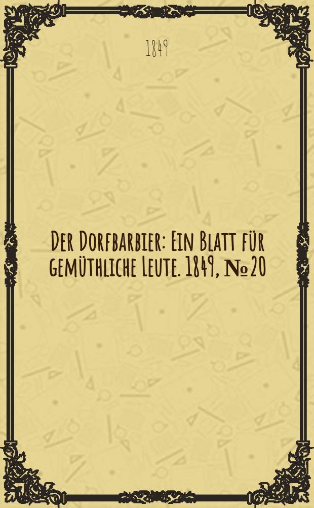 Der Dorfbarbier : Ein Blatt für gemüthliche Leute. 1849, №20
