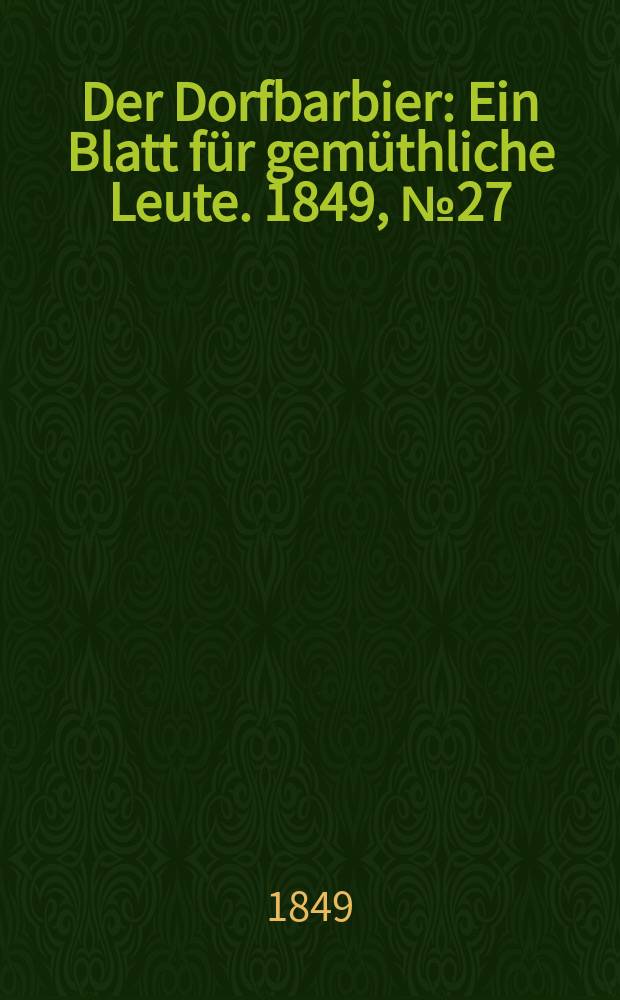 Der Dorfbarbier : Ein Blatt für gemüthliche Leute. 1849, №27