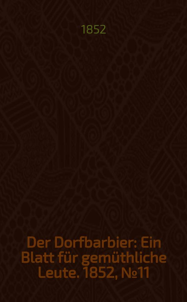 Der Dorfbarbier : Ein Blatt für gemüthliche Leute. 1852, №11