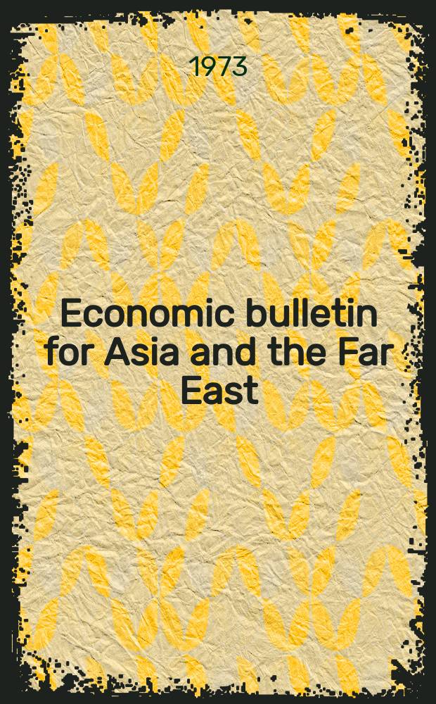 Economic bulletin for Asia and the Far East : Prep. by the Secretariat Economic commis. for Asia and the Far East. Vol.24, №2/3