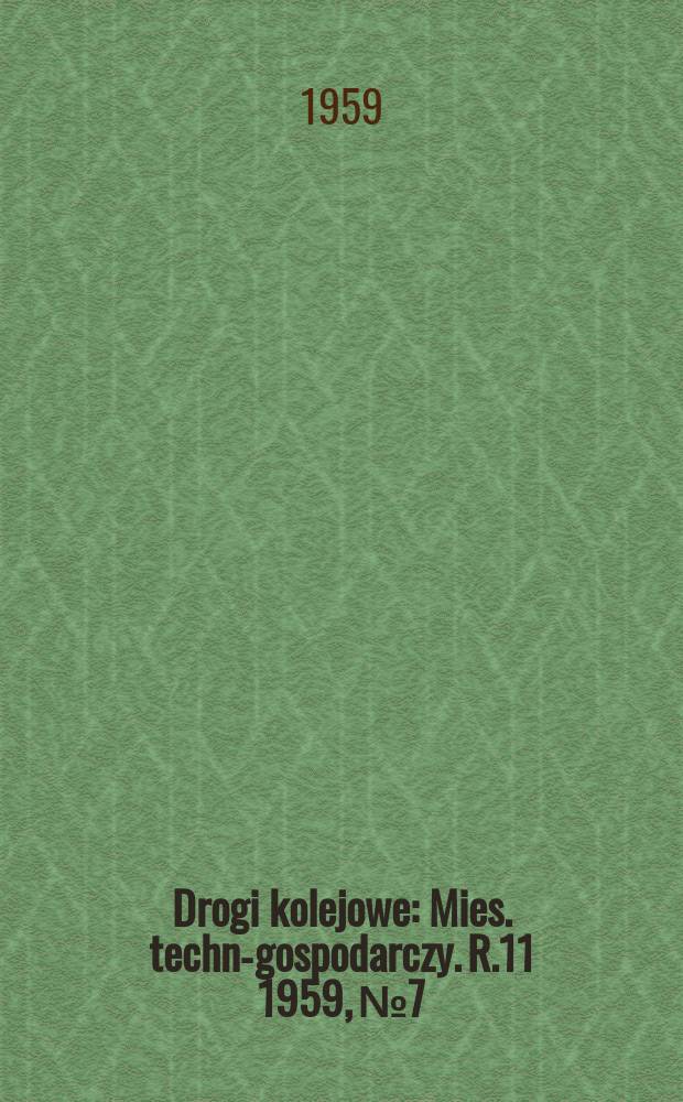 Drogi kolejowe : Mies. techn.- gospodarczy. R.11 1959, №7