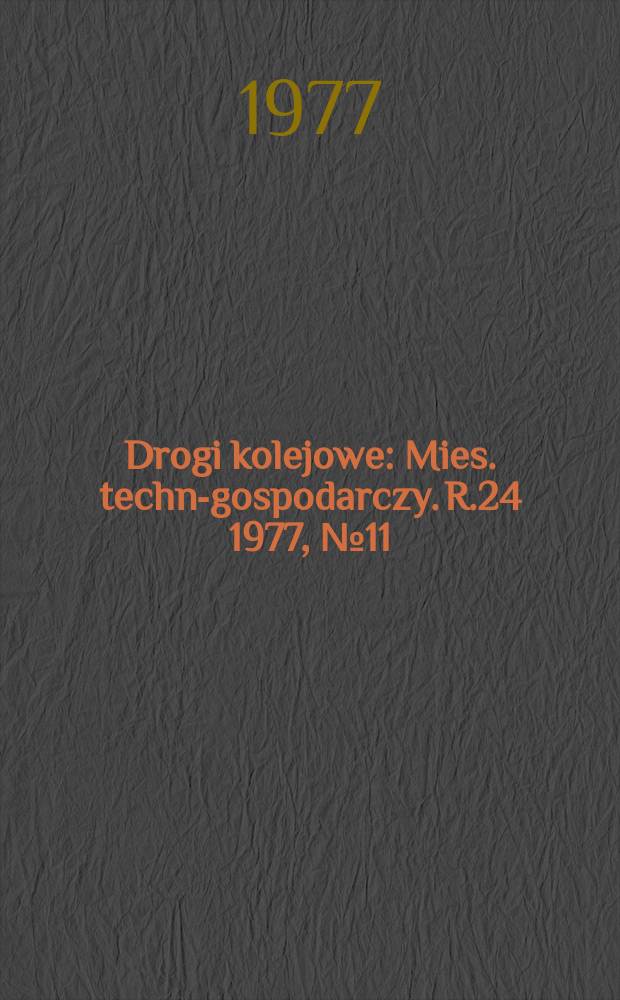 Drogi kolejowe : Mies. techn.- gospodarczy. R.24 1977, №11