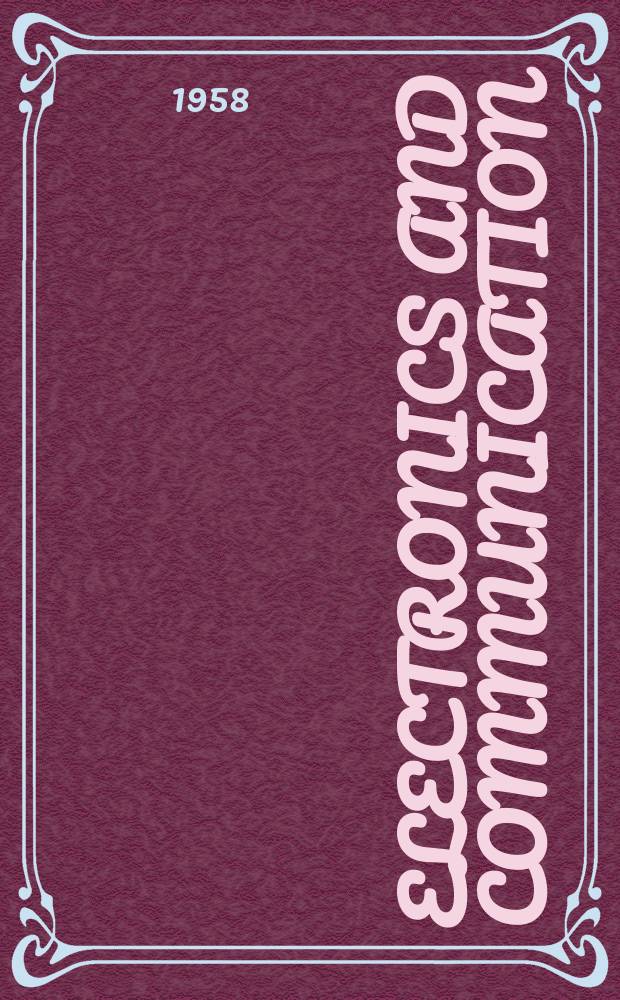 Electronics and communication : The only Canadian journal devoted specifically to the applications of communications and electronics. Vol.6, №1