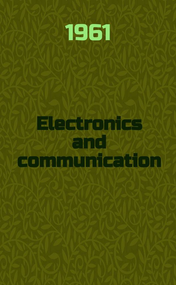 Electronics and communication : The only Canadian journal devoted specifically to the applications of communications and electronics. Vol.9, №2
