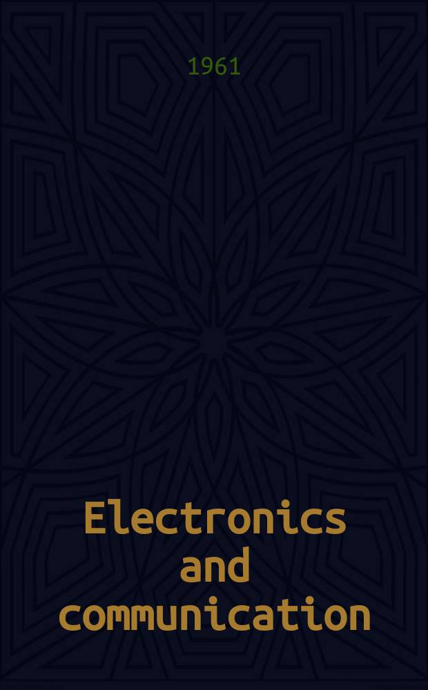 Electronics and communication : The only Canadian journal devoted specifically to the applications of communications and electronics. Vol.9, №5
