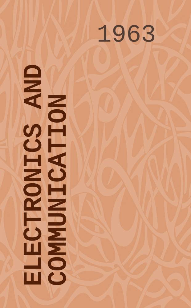 Electronics and communication : The only Canadian journal devoted specifically to the applications of communications and electronics. Vol.11, №4