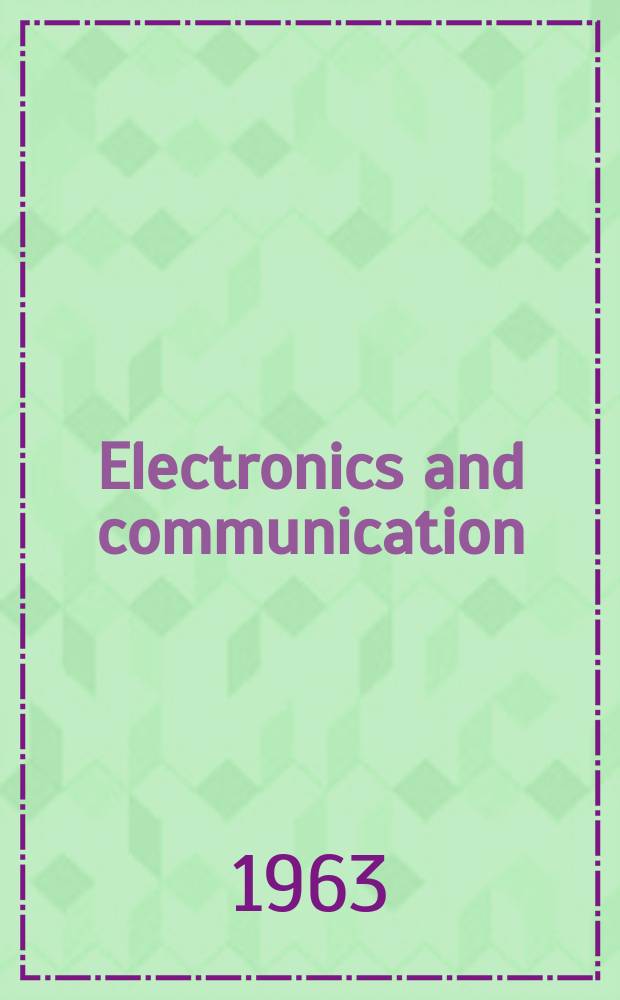Electronics and communication : The only Canadian journal devoted specifically to the applications of communications and electronics. Vol.11, №9