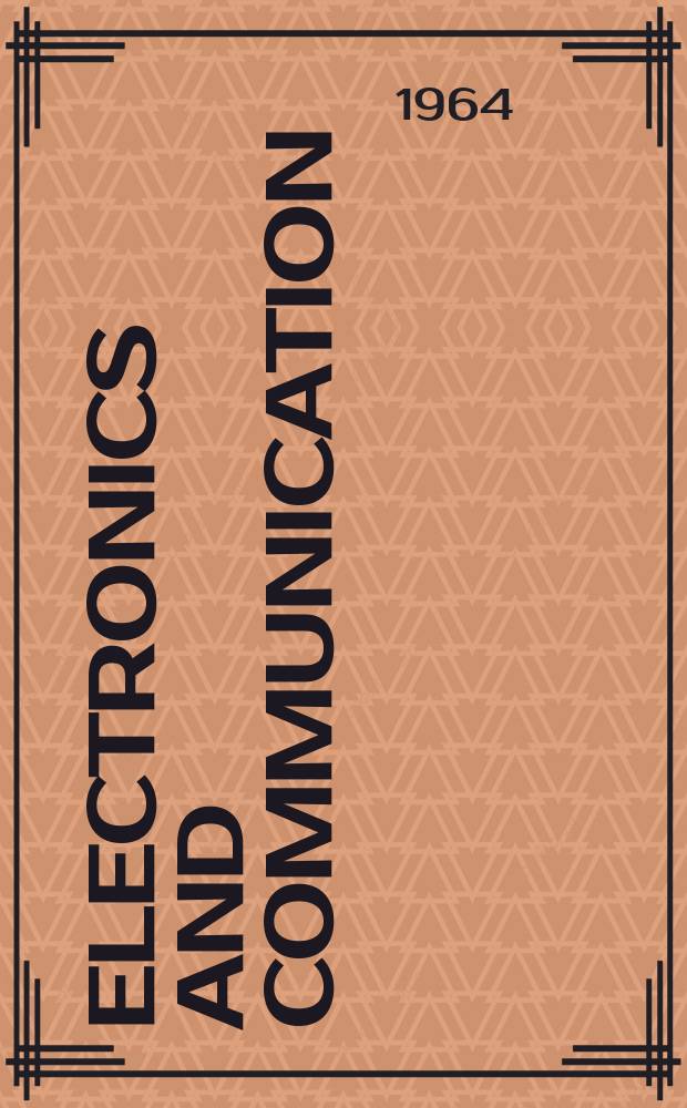 Electronics and communication : The only Canadian journal devoted specifically to the applications of communications and electronics. Vol.12, №2