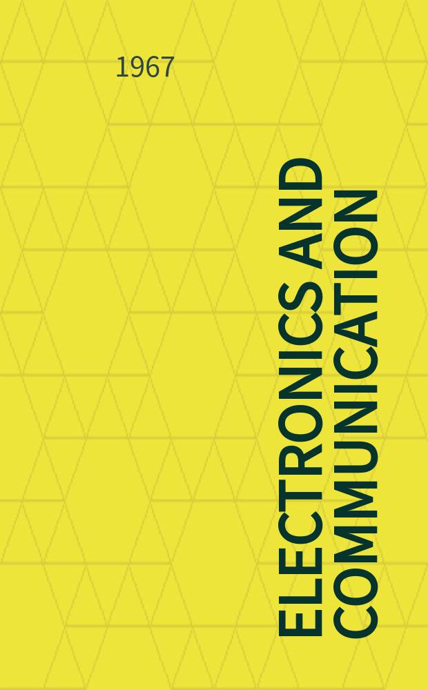 Electronics and communication : The only Canadian journal devoted specifically to the applications of communications and electronics. Vol.15, №1