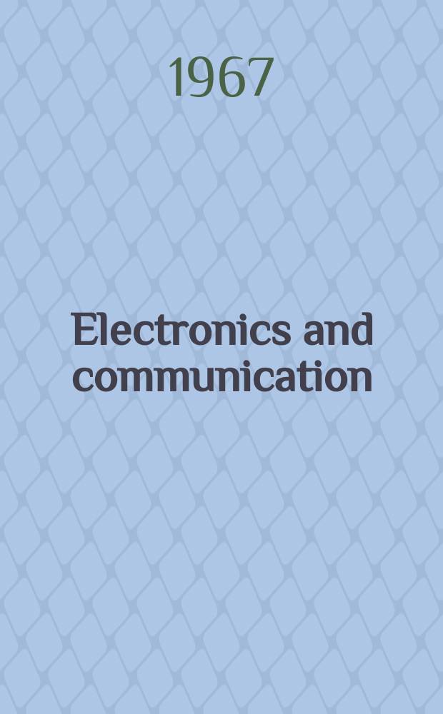 Electronics and communication : The only Canadian journal devoted specifically to the applications of communications and electronics. Vol.15, №2