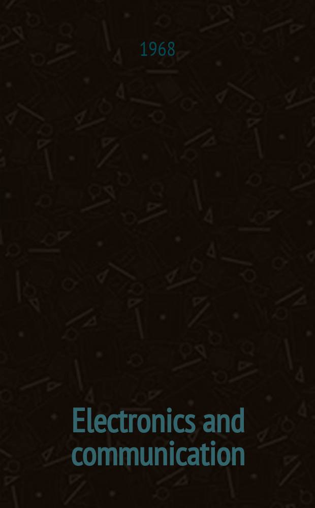 Electronics and communication : The only Canadian journal devoted specifically to the applications of communications and electronics. Vol.16, №2