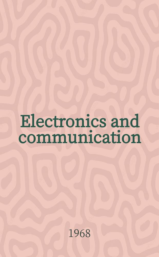 Electronics and communication : The only Canadian journal devoted specifically to the applications of communications and electronics. Vol.16, №4