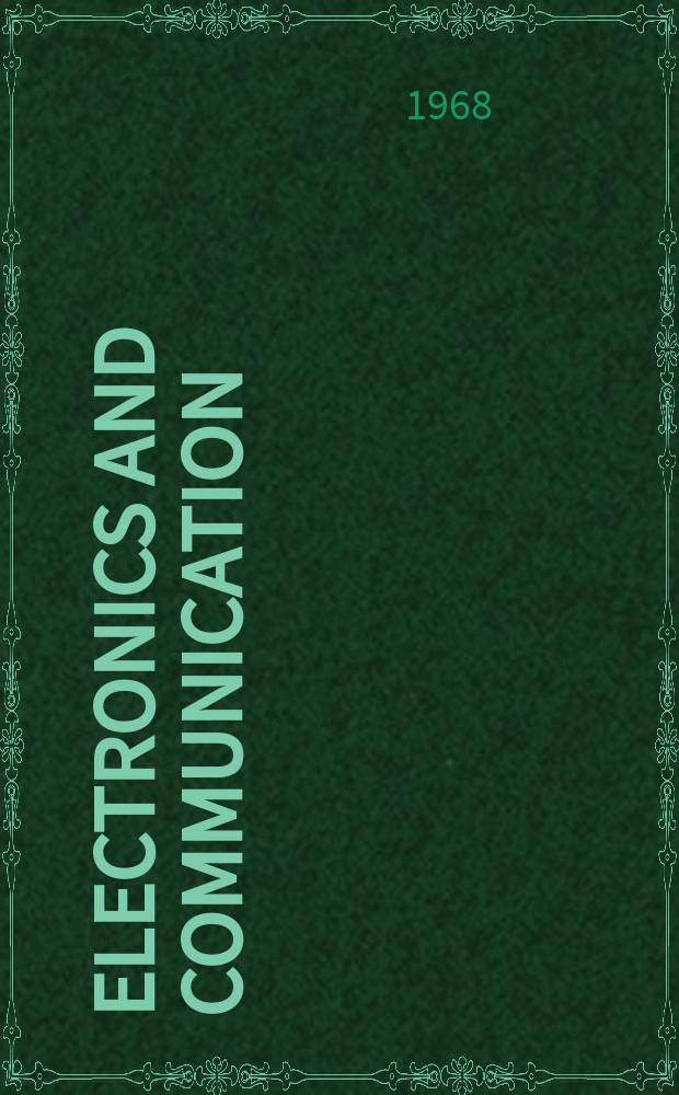 Electronics and communication : The only Canadian journal devoted specifically to the applications of communications and electronics. Vol.16, №6