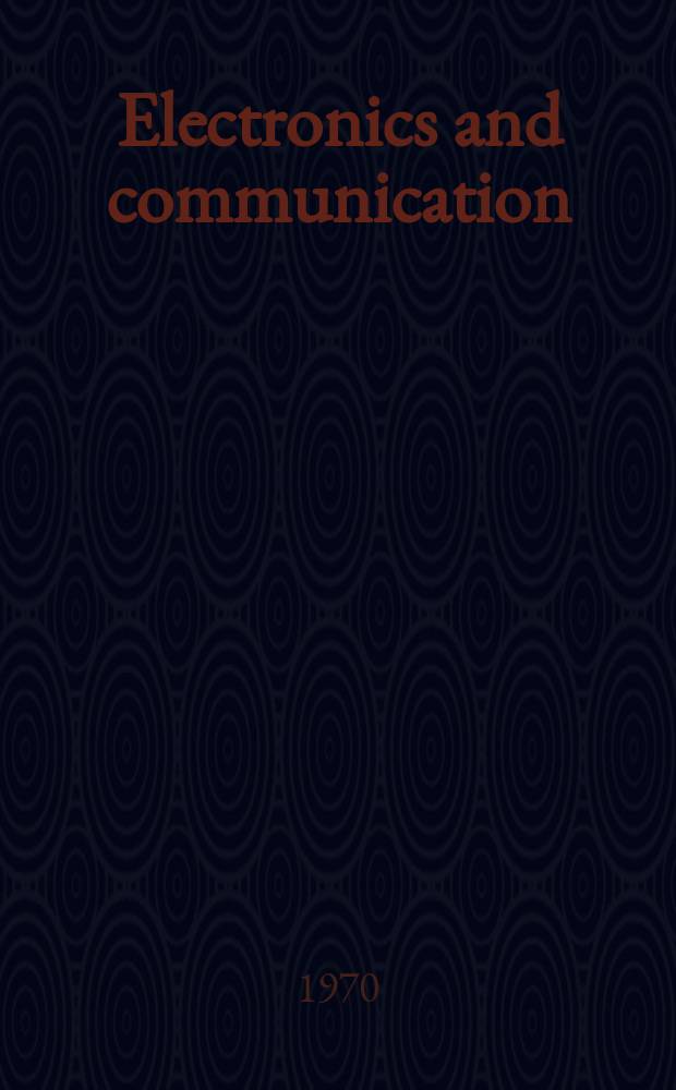 Electronics and communication : The only Canadian journal devoted specifically to the applications of communications and electronics. Vol.18, April
