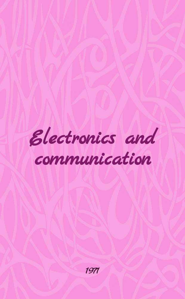 Electronics and communication : The only Canadian journal devoted specifically to the applications of communications and electronics. Vol.19, November