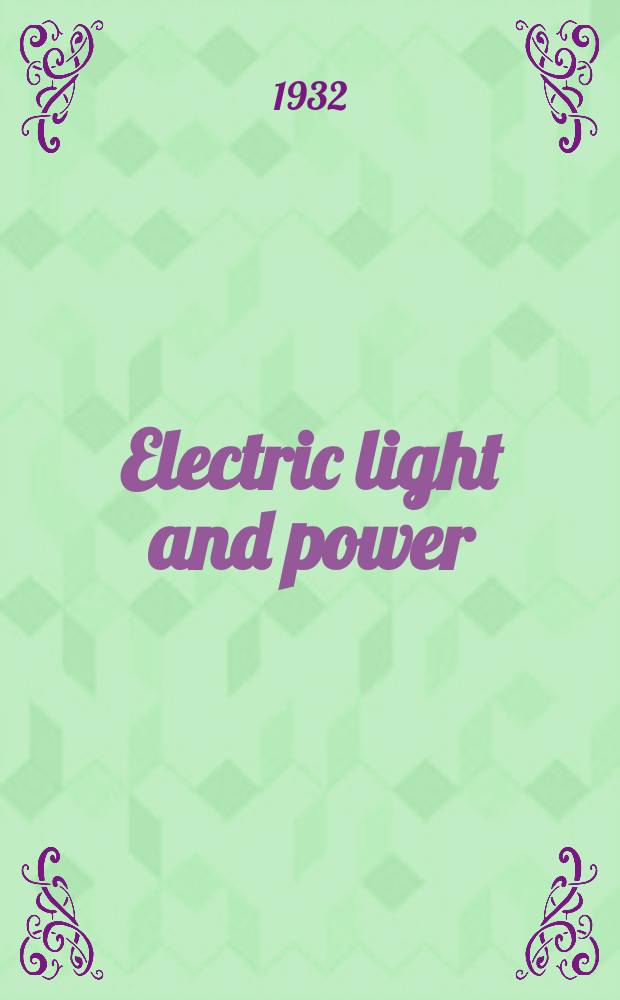 Electric light and power : Founded in 1922 Engineering, management and selling Publ. monthly. Vol.10, №12