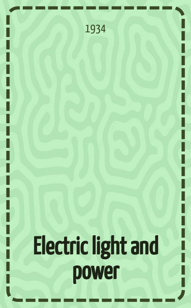 Electric light and power : Founded in 1922 Engineering, management and selling Publ. monthly. Vol.12, №7