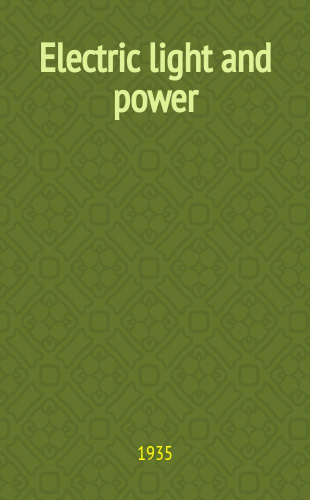 Electric light and power : Founded in 1922 Engineering, management and selling Publ. monthly. Vol.13, №7