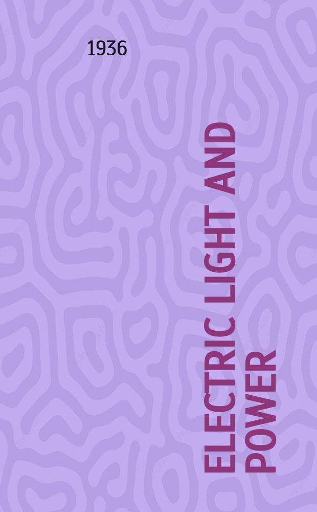 Electric light and power : Founded in 1922 Engineering, management and selling Publ. monthly. Vol.14, №9