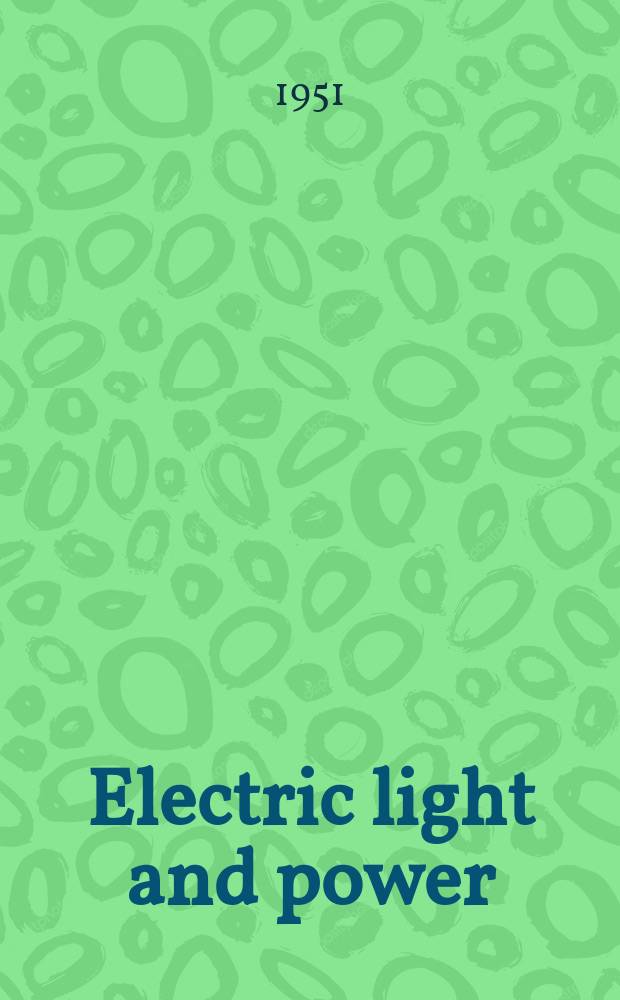Electric light and power : Founded in 1922 Engineering, management and selling Publ. monthly. Vol.29, №11