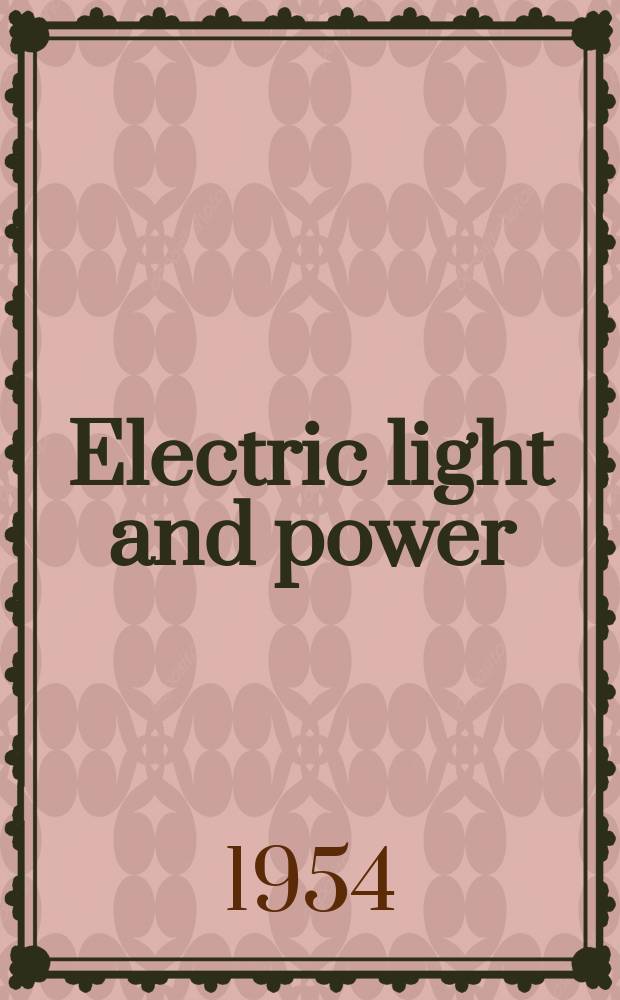 Electric light and power : Founded in 1922 Engineering, management and selling Publ. monthly. Vol.32, №16