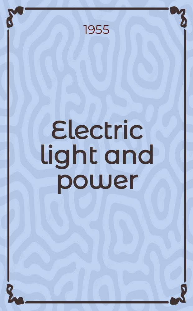 Electric light and power : Founded in 1922 Engineering, management and selling Publ. monthly. Vol.33, №12