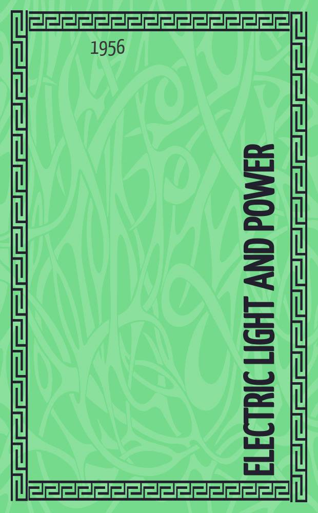 Electric light and power : Founded in 1922 Engineering, management and selling Publ. monthly. Vol.34, №26