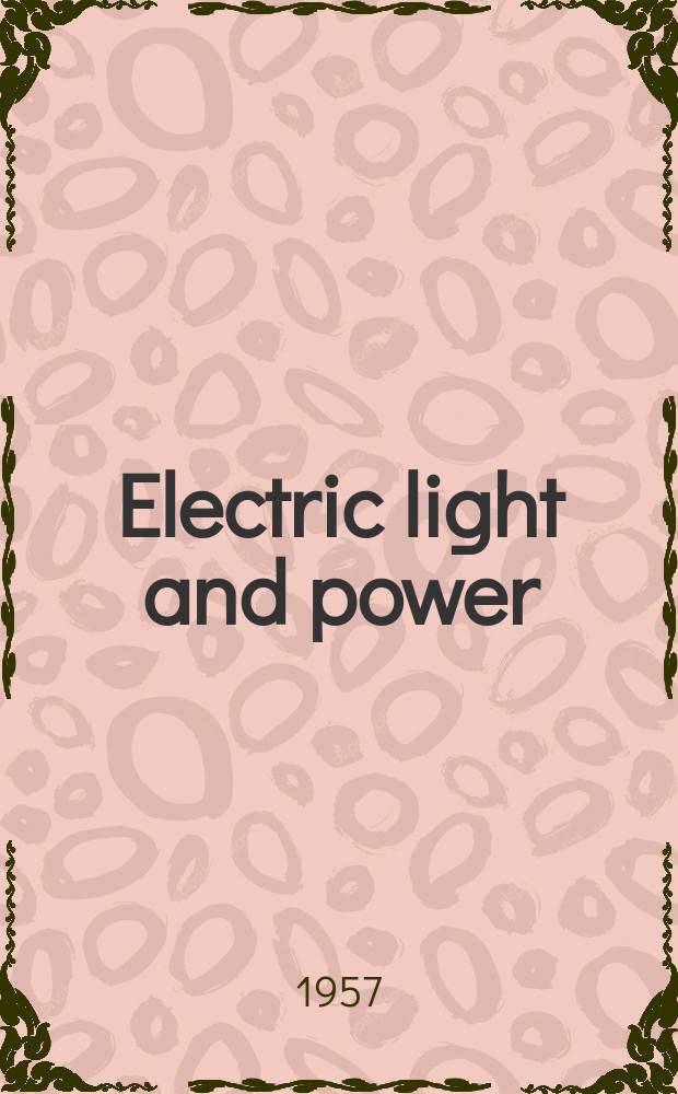 Electric light and power : Founded in 1922 Engineering, management and selling Publ. monthly. Vol.35, №2