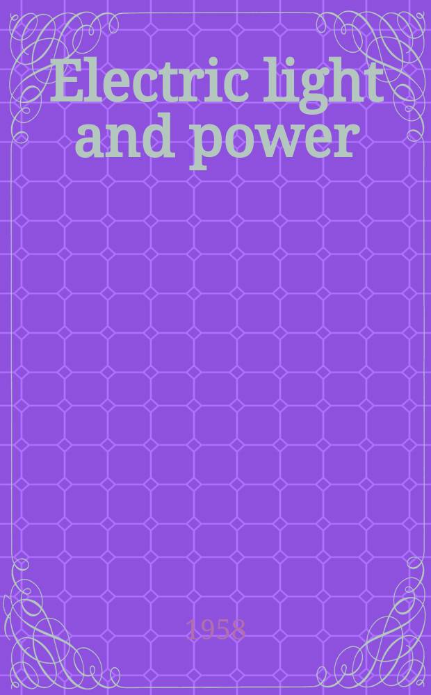 Electric light and power : Founded in 1922 Engineering, management and selling Publ. monthly. Vol.36, №19