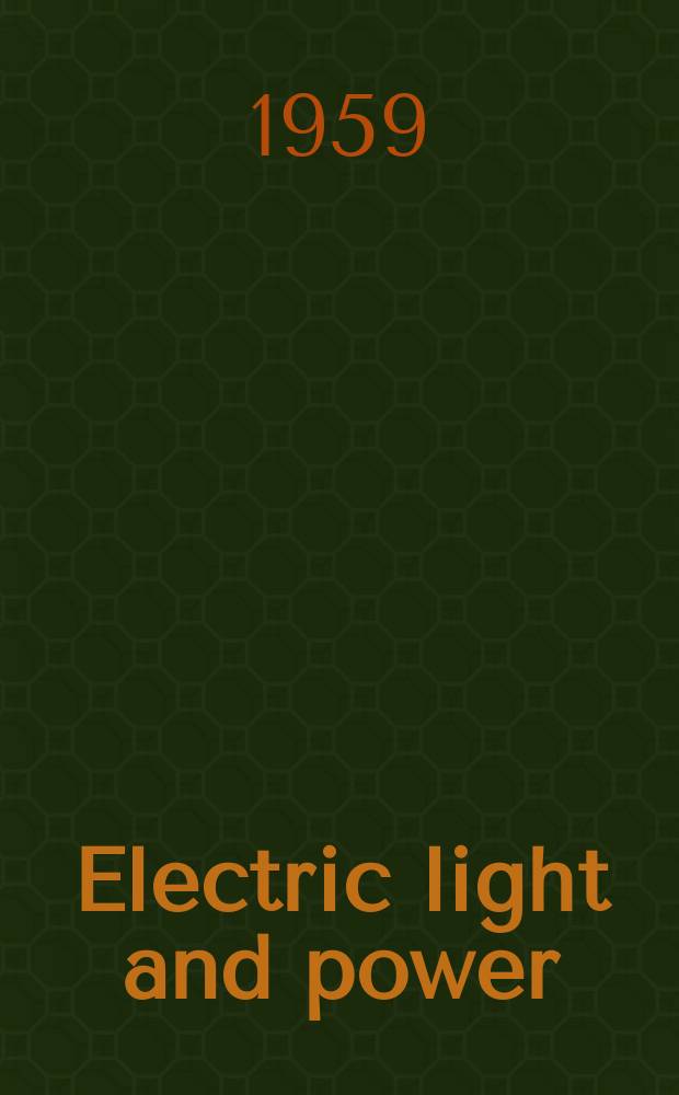 Electric light and power : Founded in 1922 Engineering, management and selling Publ. monthly. Vol.37, №2