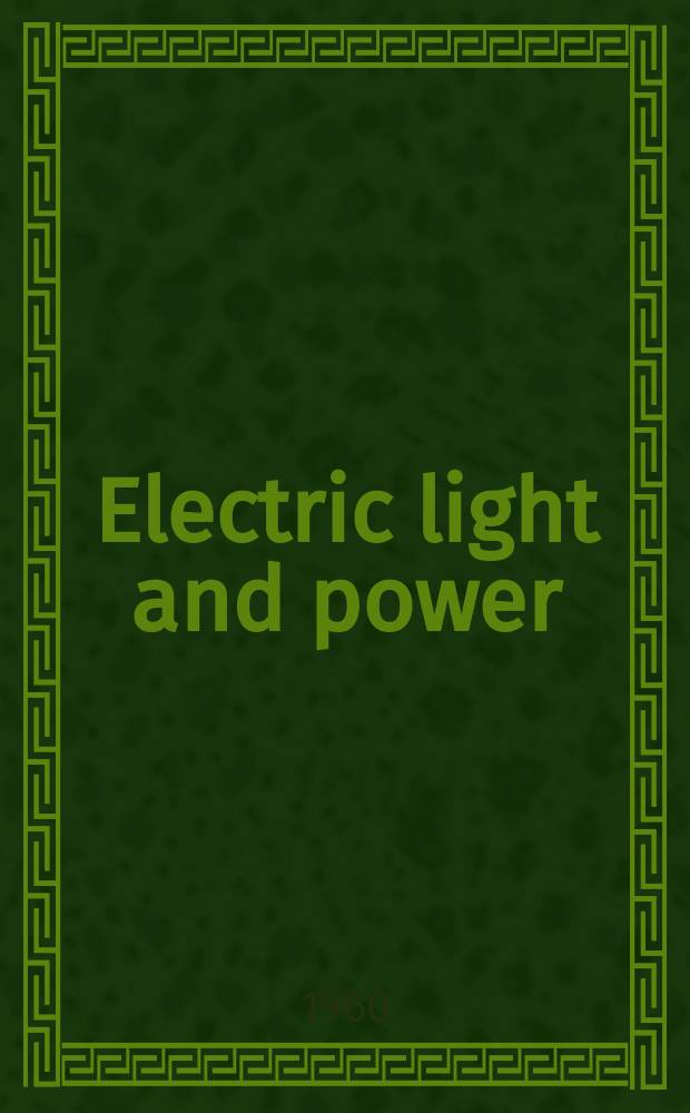 Electric light and power : Founded in 1922 Engineering, management and selling Publ. monthly. Vol.38, №22