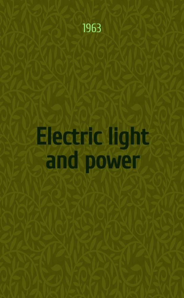Electric light and power : Founded in 1922 Engineering, management and selling Publ. monthly. Vol.41, №4