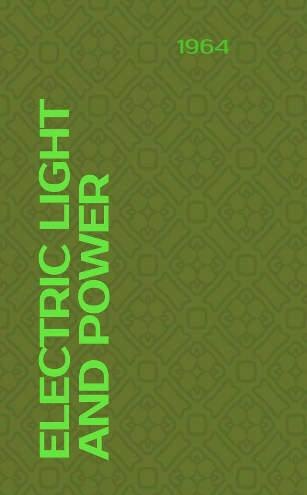 Electric light and power : Founded in 1922 Engineering, management and selling Publ. monthly. Vol.42, №2